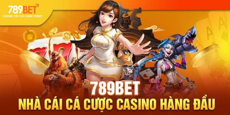 Casino 789BET khẳng định đẳng cấp về mọi mặt 